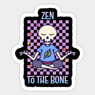 Zen to the bone Sticker